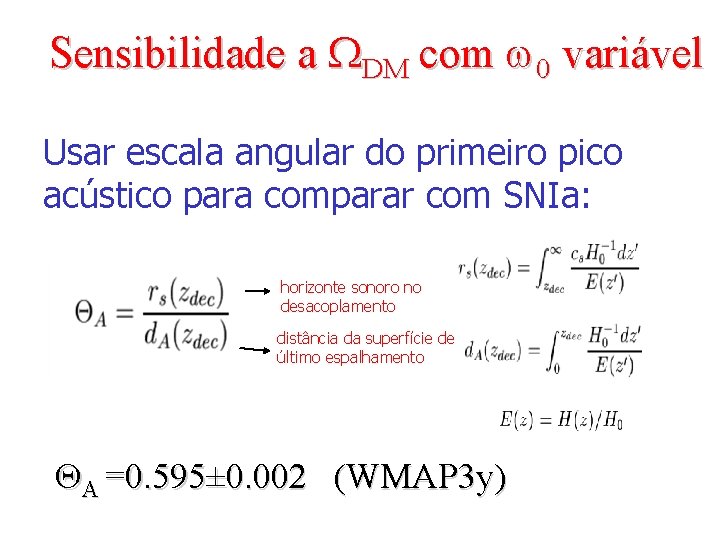 Sensibilidade a WDM com w 0 variável Usar escala angular do primeiro pico acústico