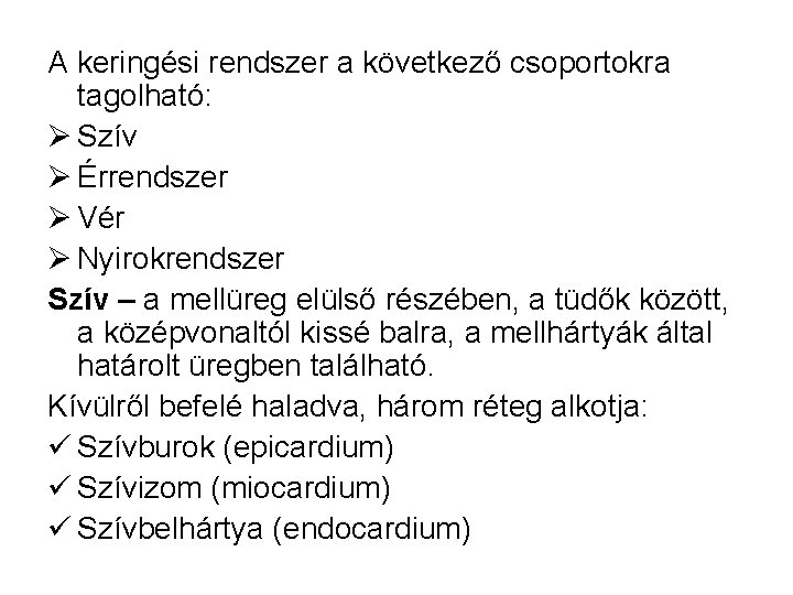 A keringési rendszer a következő csoportokra tagolható: Ø Szív Ø Érrendszer Ø Vér Ø