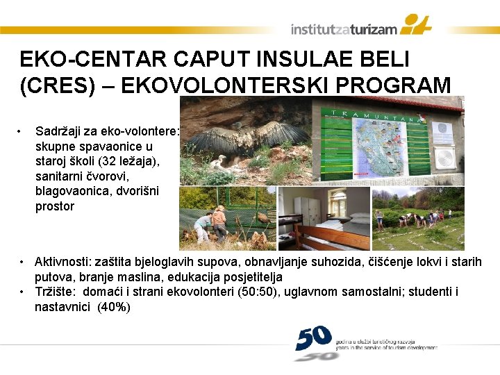 EKO-CENTAR CAPUT INSULAE BELI (CRES) – EKOVOLONTERSKI PROGRAM • Sadržaji za eko-volontere: skupne spavaonice