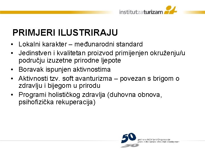 PRIMJERI ILUSTRIRAJU • Lokalni karakter – međunarodni standard • Jedinstven i kvalitetan proizvod primijenjen