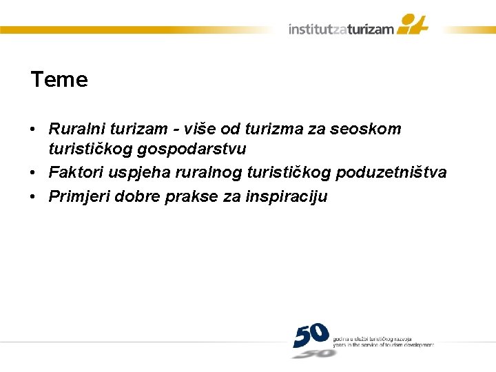 Teme • Ruralni turizam - više od turizma za seoskom turističkog gospodarstvu • Faktori