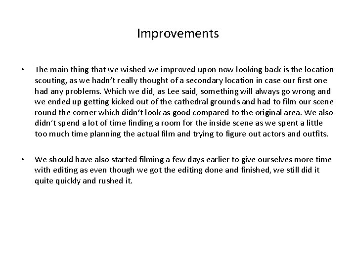 Improvements • The main thing that we wished we improved upon now looking back