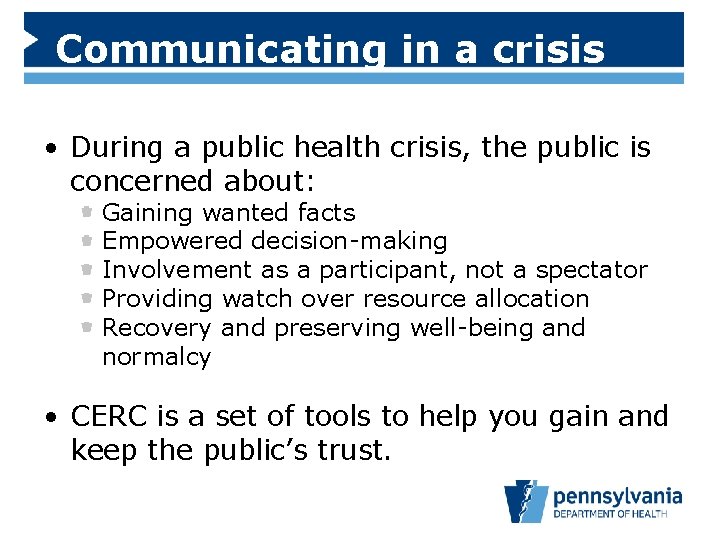 Communicating in a crisis • During a public health crisis, the public is concerned