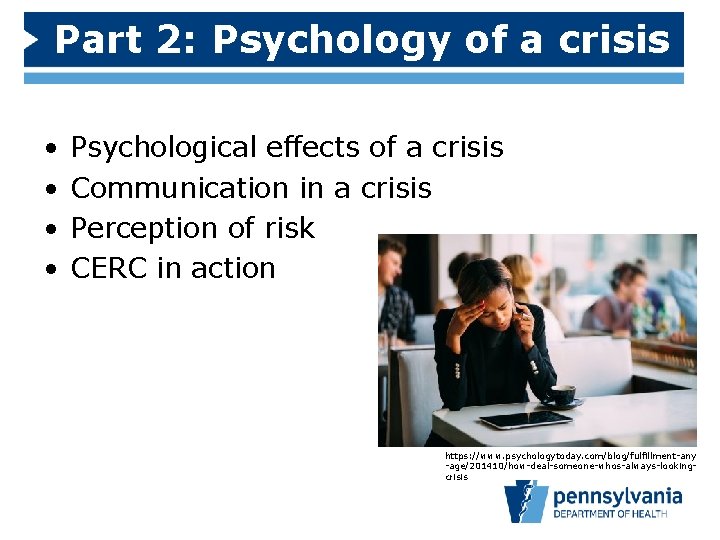 Part 2: Psychology of a crisis • • Psychological effects of a crisis Communication