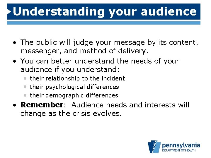 Understanding your audience • The public will judge your message by its content, messenger,