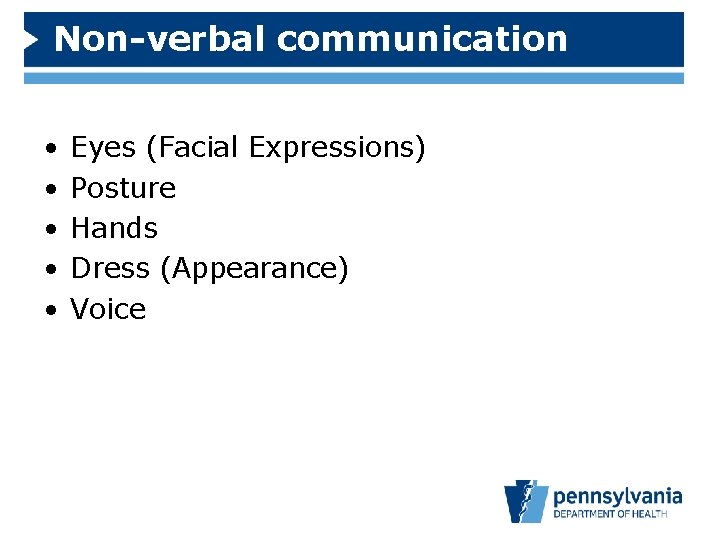Non-verbal communication • • • Eyes (Facial Expressions) Posture Hands Dress (Appearance) Voice 