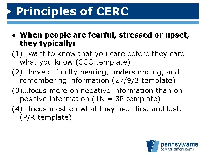 Principles of CERC • When people are fearful, stressed or upset, they typically: (1)…want