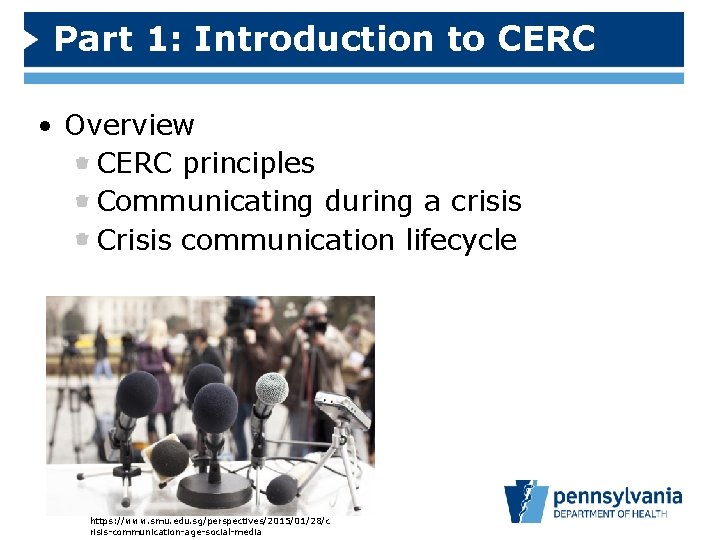 Part 1: Introduction to CERC • Overview CERC principles Communicating during a crisis Crisis