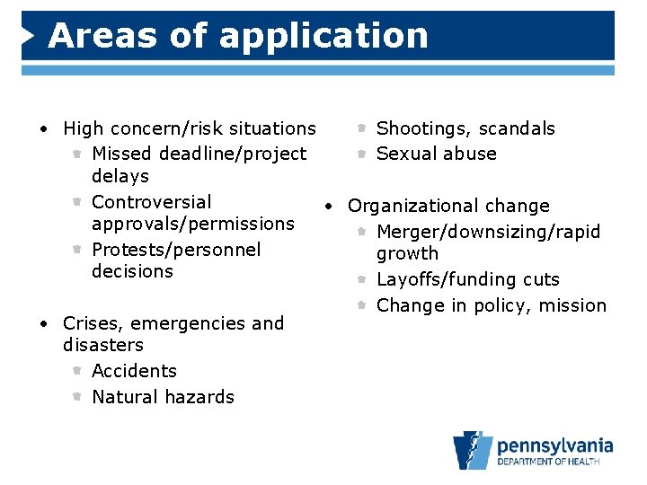 Areas of application • High concern/risk situations Shootings, scandals Missed deadline/project Sexual abuse delays