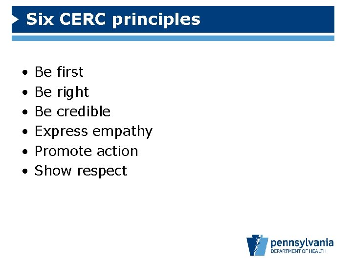 Six CERC principles • • • Be first Be right Be credible Express empathy