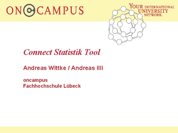 Connect Statistik Tool Andreas Wittke / Andreas Illi oncampus Fachhochschule Lübeck 