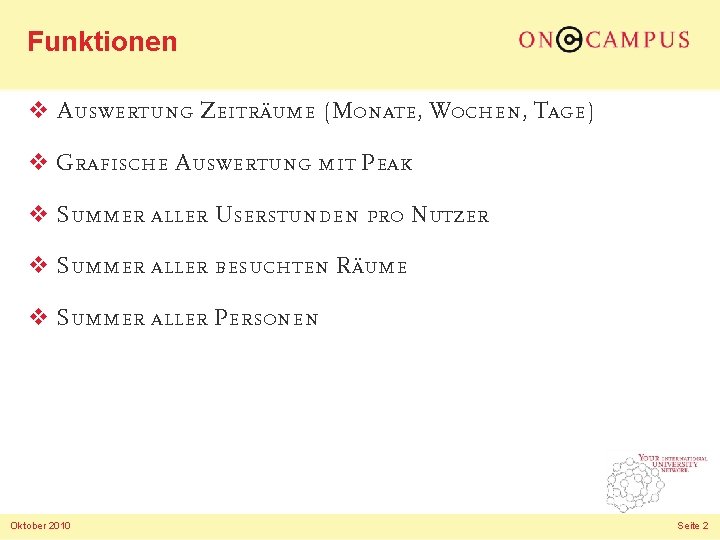 Funktionen v Auswertung Zeiträume (Monate, Wochen, Tage) v Grafische Auswertung mit Peak v Summer