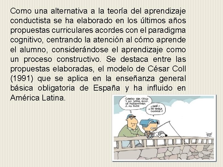 Como una alternativa a la teoría del aprendizaje conductista se ha elaborado en los Como una alternativa a la teoría del aprendizaje conductista se ha elaborado en los