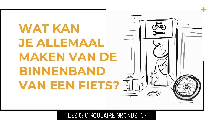 WAT KAN JE ALLEMAAL MAKEN VAN DE BINNENBAND VAN EEN FIETS? LES 6: CIRCULAIRE