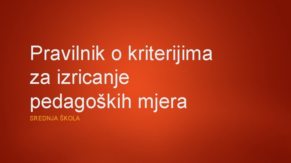 Pravilnik o kriterijima za izricanje pedagoških mjera SREDNJA ŠKOLA 