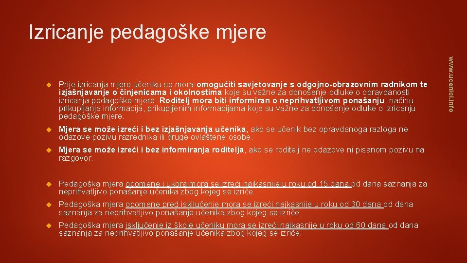 Izricanje pedagoške mjere Prije izricanja mjere učeniku se mora omogućiti savjetovanje s odgojno-obrazovnim radnikom