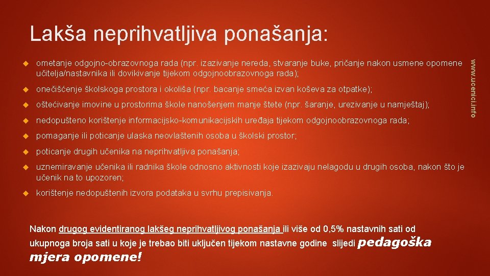 Lakša neprihvatljiva ponašanja: ometanje odgojno-obrazovnoga rada (npr. izazivanje nereda, stvaranje buke, pričanje nakon usmene