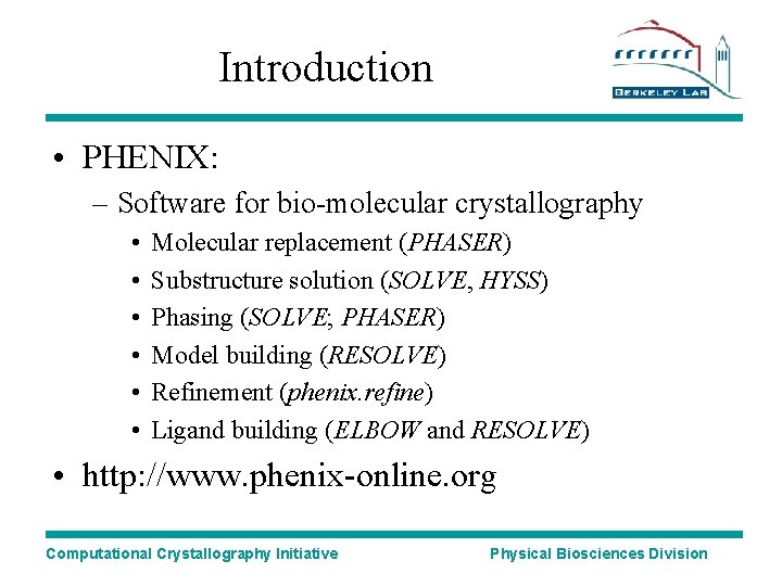 Introduction • PHENIX: – Software for bio-molecular crystallography • • • Molecular replacement (PHASER)