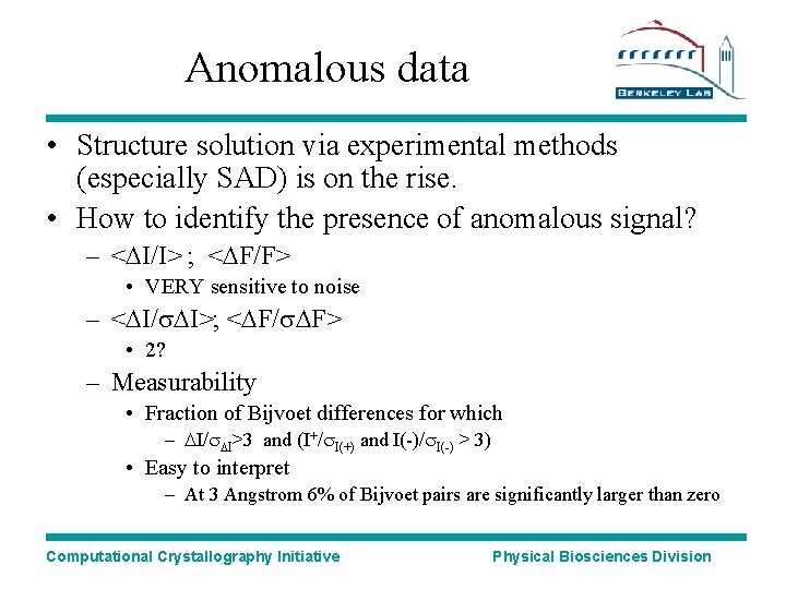 Anomalous data • Structure solution via experimental methods (especially SAD) is on the rise.