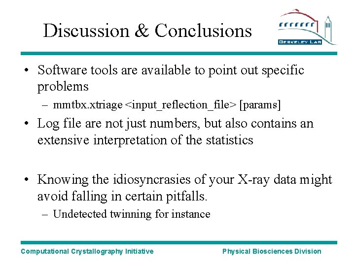 Discussion & Conclusions • Software tools are available to point out specific problems –