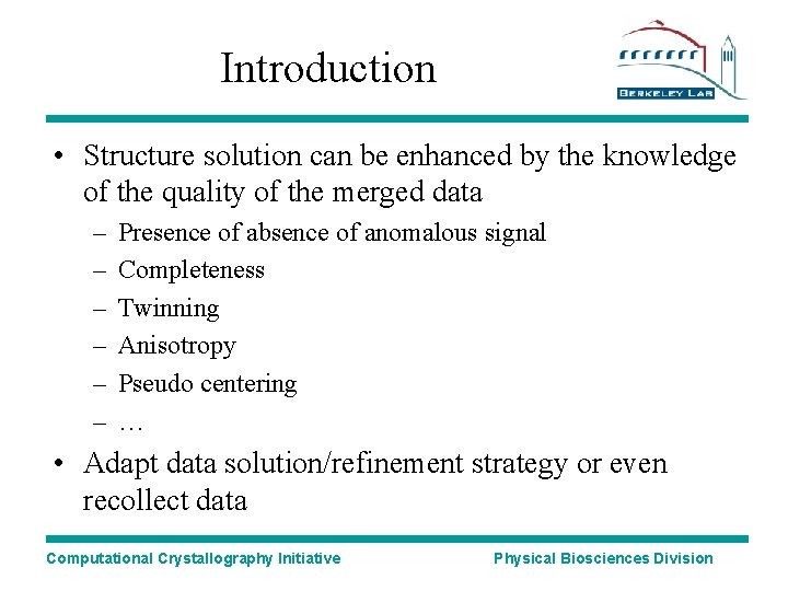 Introduction • Structure solution can be enhanced by the knowledge of the quality of