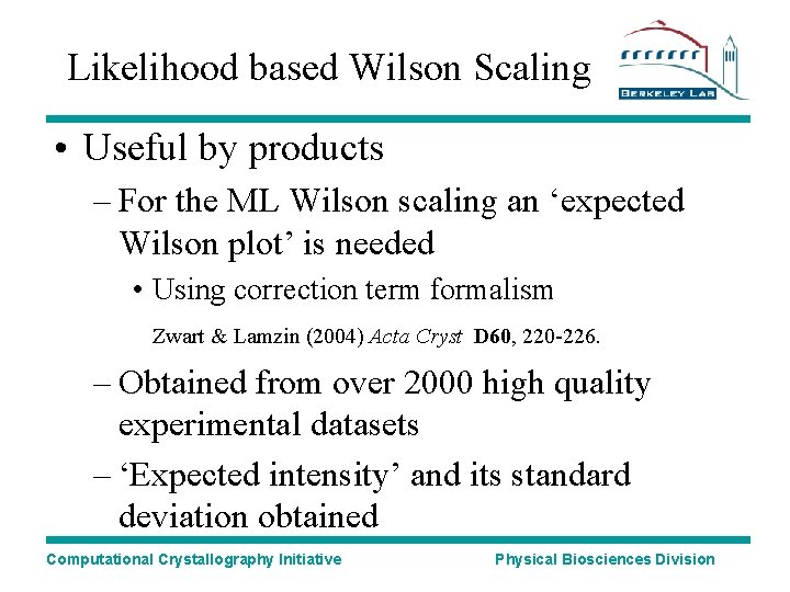 Likelihood based Wilson Scaling • Useful by products – For the ML Wilson scaling