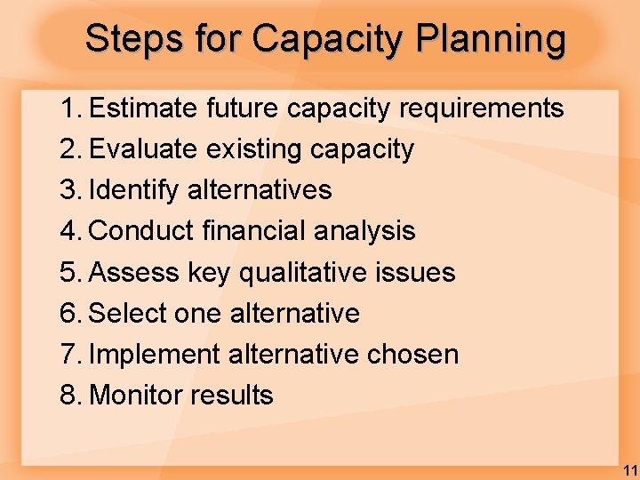 Steps for Capacity Planning 1. Estimate future capacity requirements 2. Evaluate existing capacity 3.