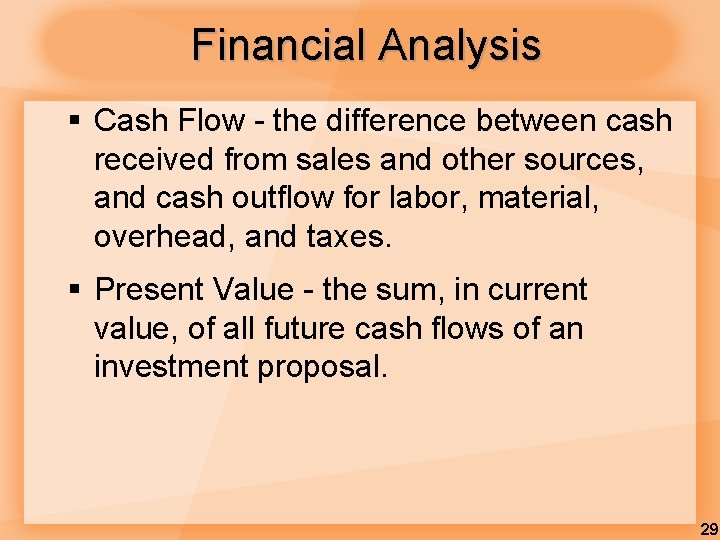 Financial Analysis § Cash Flow - the difference between cash received from sales and
