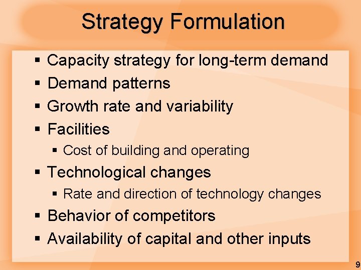 Strategy Formulation § § Capacity strategy for long-term demand Demand patterns Growth rate and