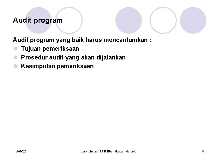 Audit program yang baik harus mencantumkan : l Tujuan pemeriksaan l Prosedur audit yang