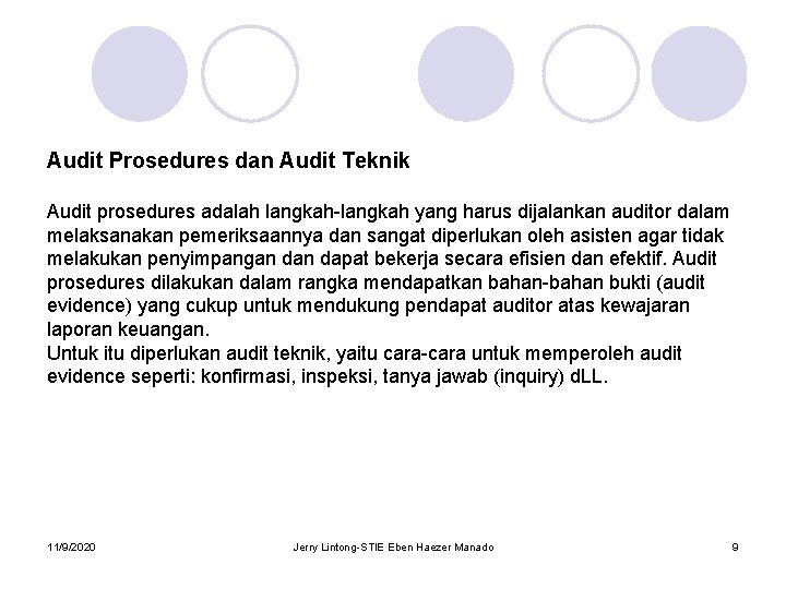 Audit Prosedures dan Audit Teknik Audit prosedures adalah langkah-langkah yang harus dijalankan auditor dalam