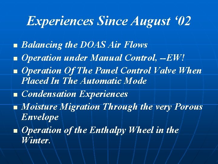 Experiences Since August ‘ 02 n n n Balancing the DOAS Air Flows Operation