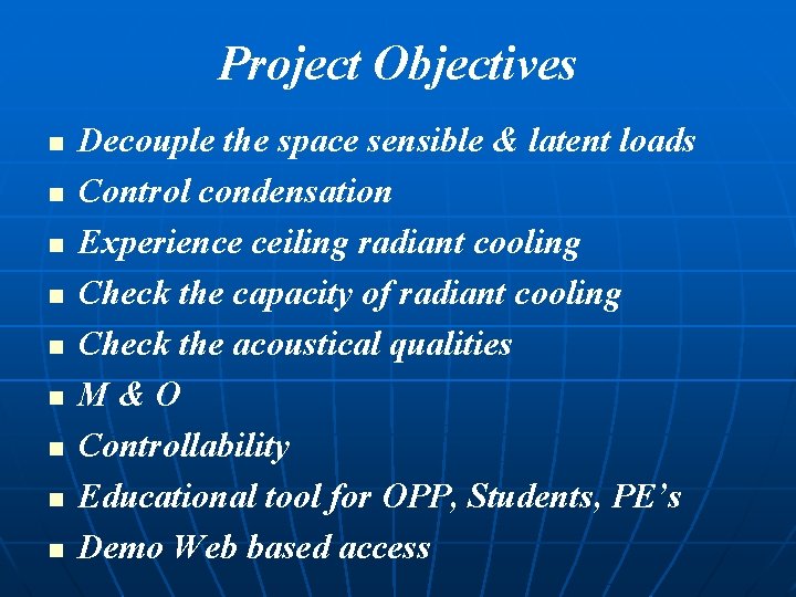 Project Objectives n n n n n Decouple the space sensible & latent loads