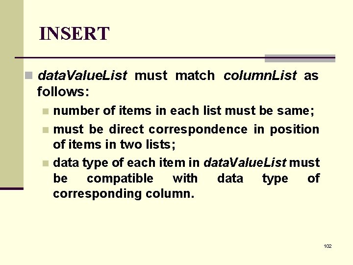 INSERT n data. Value. List must match column. List as follows: number of items