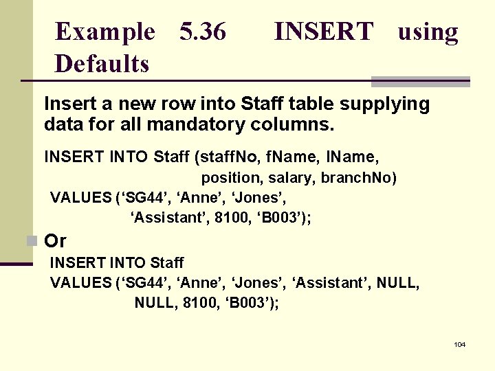 Example 5. 36 Defaults INSERT using Insert a new row into Staff table supplying