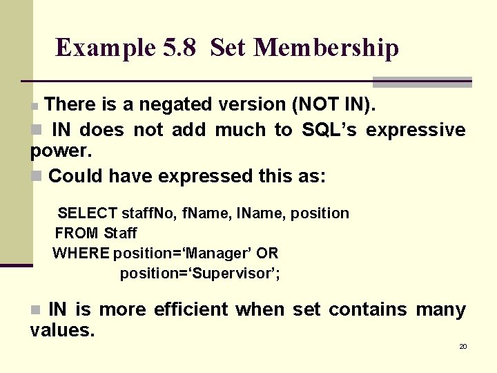 Example 5. 8 Set Membership There is a negated version (NOT IN). n IN