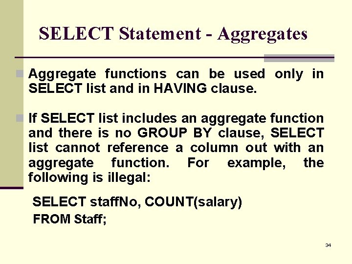 SELECT Statement - Aggregates n Aggregate functions can be used only in SELECT list