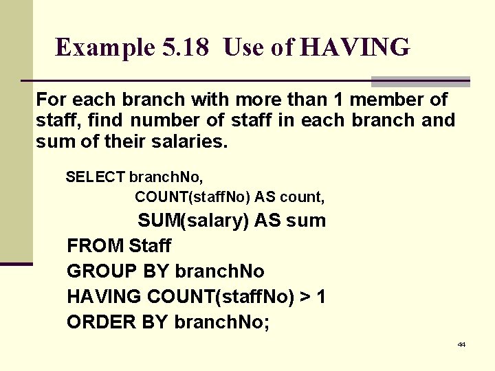 Example 5. 18 Use of HAVING For each branch with more than 1 member