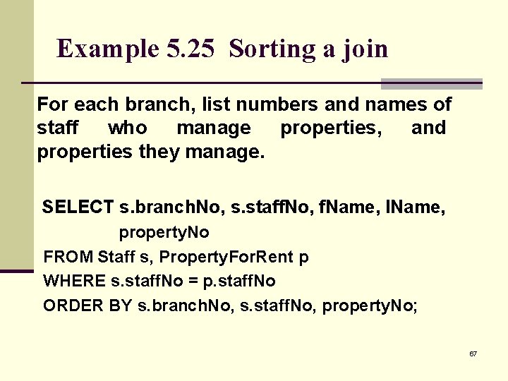 Example 5. 25 Sorting a join For each branch, list numbers and names of