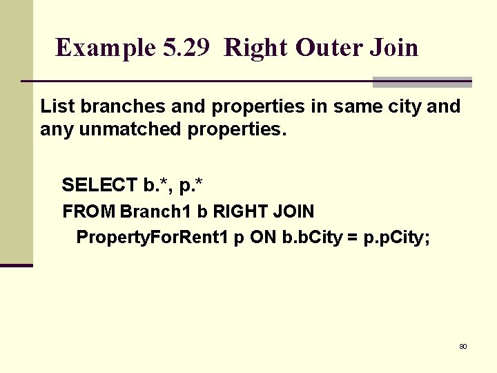 Example 5. 29 Right Outer Join List branches and properties in same city and