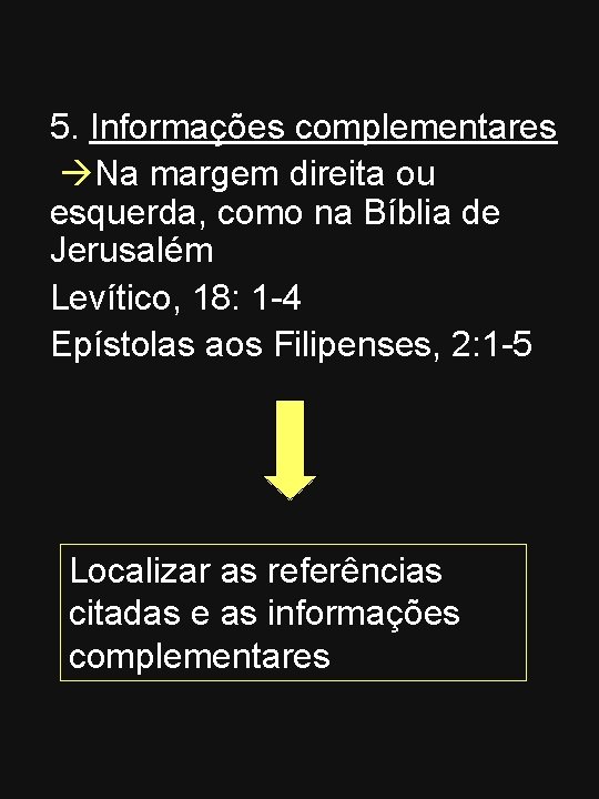 5. Informações complementares Na margem direita ou esquerda, como na Bíblia de Jerusalém Levítico,