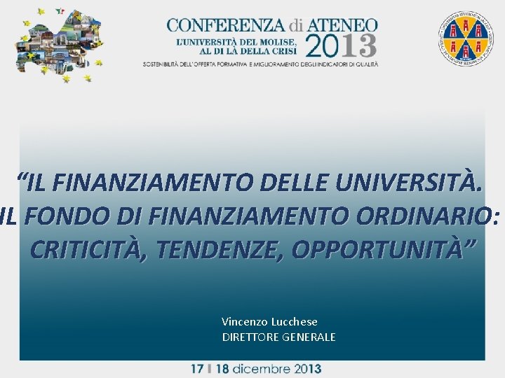 “IL FINANZIAMENTO DELLE UNIVERSITÀ. IL FONDO DI FINANZIAMENTO ORDINARIO: CRITICITÀ, TENDENZE, OPPORTUNITÀ” Vincenzo Lucchese