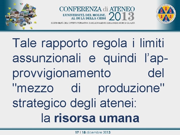 Tale rapporto regola i limiti Titolo relazione assunzionali e quindi l’approvvigionamento del "mezzo di