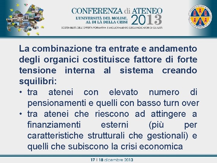La combinazione tra entrate e andamento degli organici costituisce fattore di forte Titolo relazione