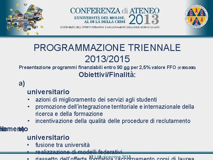 PROGRAMMAZIONE TRIENNALE 2013/2015 Titolo relazione Presentazione programmi finanziabili entro 90 gg per 2, 5%