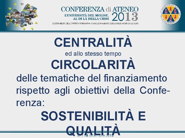CENTRALITÀ ed allo stesso tempo Titolo relazione CIRCOLARITÀ delle tematiche del finanziamento rispetto agli