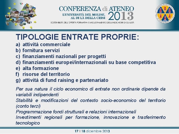 TIPOLOGIE ENTRATE PROPRIE: a) b) c) d) e) f) g) attività commerciale fornitura servizi