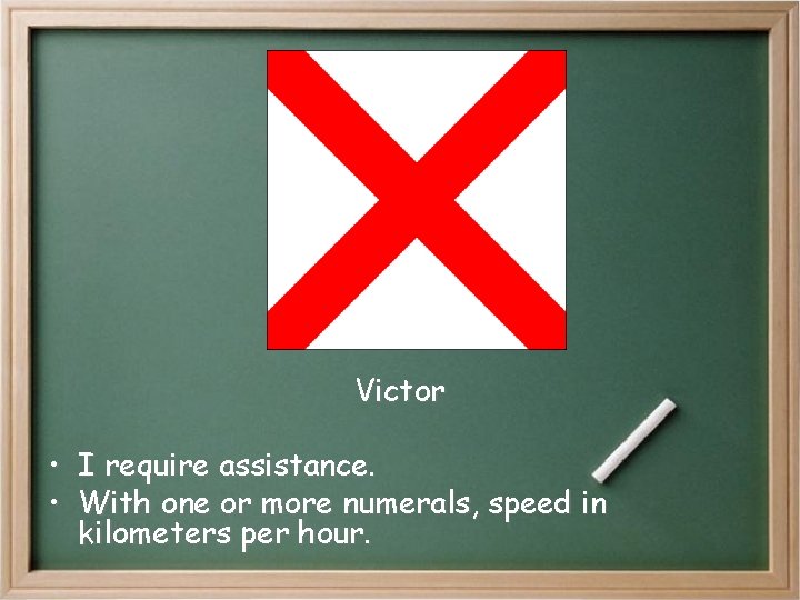 Victor • I require assistance. • With one or more numerals, speed in kilometers Victor • I require assistance. • With one or more numerals, speed in kilometers