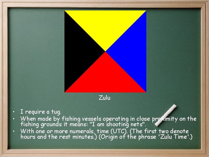 Zulu • I require a tug. • When made by fishing vessels operating in Zulu • I require a tug. • When made by fishing vessels operating in