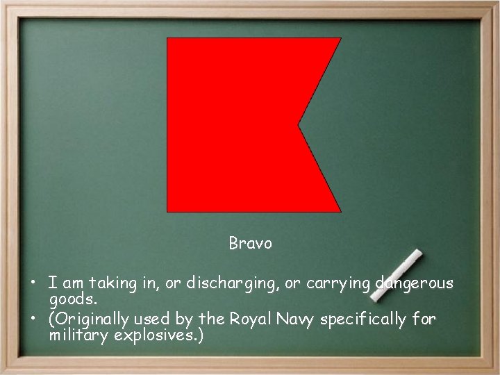 Bravo • I am taking in, or discharging, or carrying dangerous goods. • (Originally Bravo • I am taking in, or discharging, or carrying dangerous goods. • (Originally